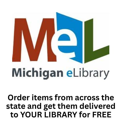 Icon for MeL Michigan eLibrary with text "Order items from across the state and get them delivered to YOUR LIBRARY for FREE."